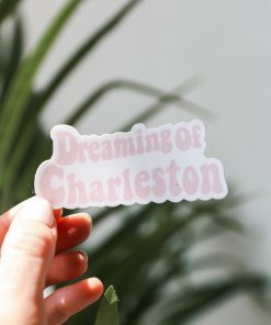 Dreaming Of Charleston Sticker