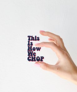 This Is How We Chop Sticker